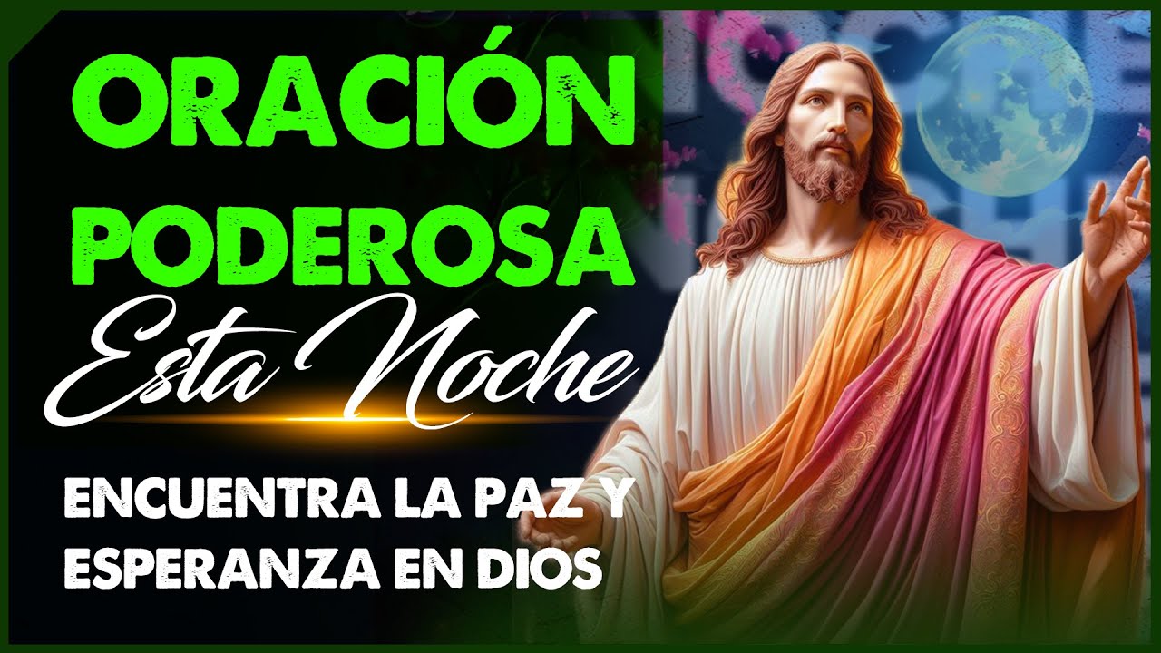 Oración Poderosa Esta Noche Encuentra La Paz y Esperanza En Dios ...
