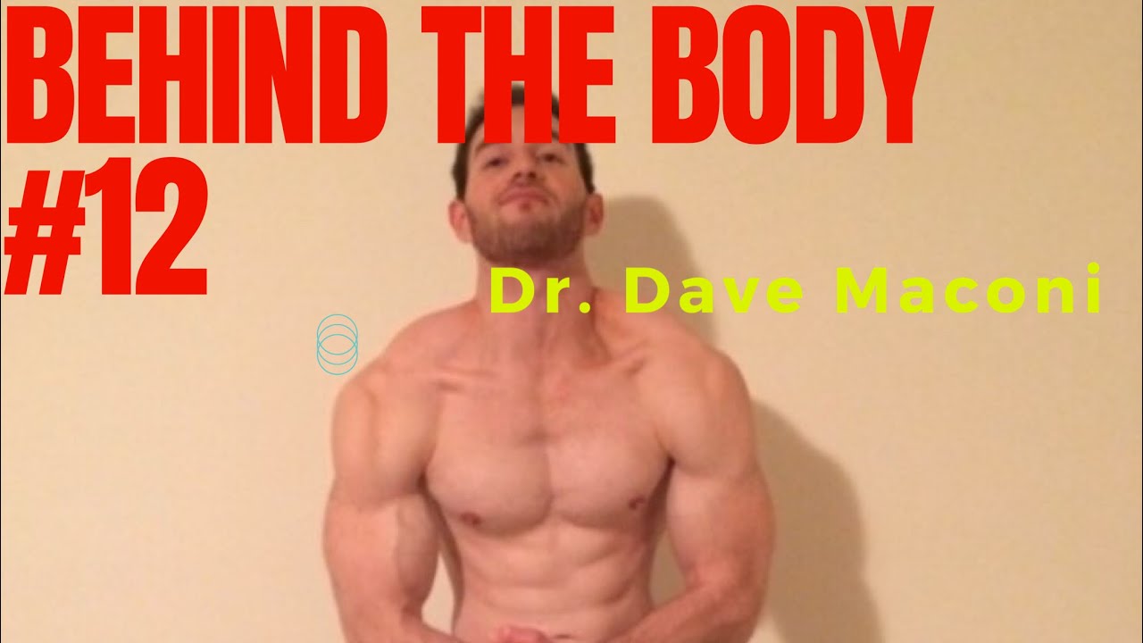 Behind The Body 12 Dr. Dave Maconi YouTube