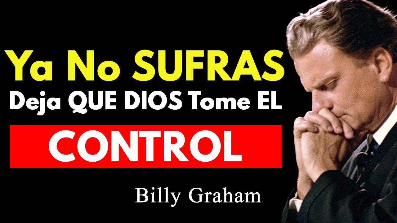 No Te Preocupes Más Por Todo, CONFIA en Dios, Dios Resolverá tus Problemas | Billy Graham