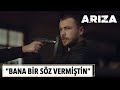 "Bana bir söz vermiştin!" | Arıza 4. Bölüm Sonu