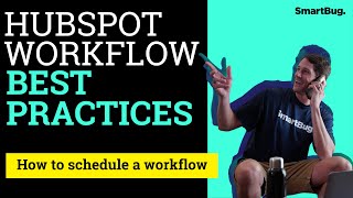 HubSpot Workflows Best Practices - How to schedule a workflow