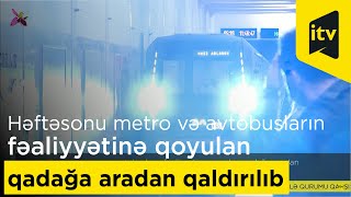 Həftəsonu Metro Və Avtobusların Fəaliyyətinə Qoyulan Qadağa Aradan Qaldırılıb