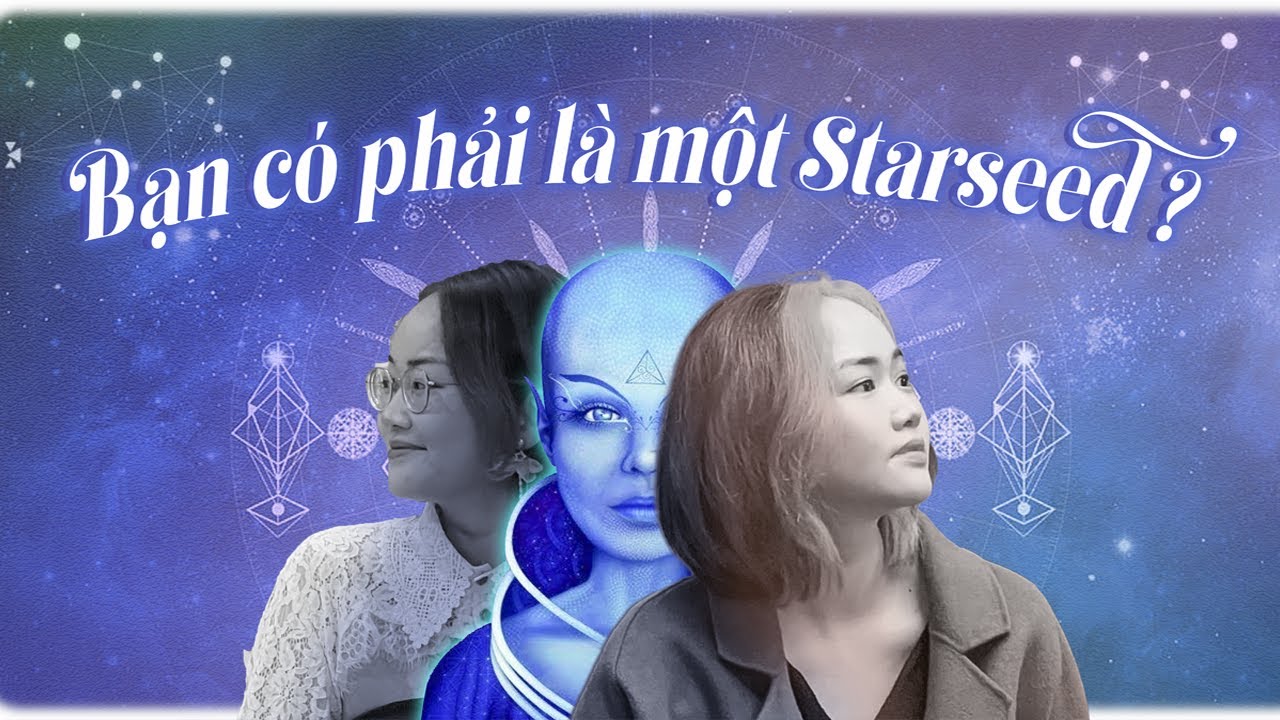 Bạn có phải là một Starseed?