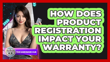 How Does Product Registration Impact Your Warranty? - The Hardware Hub
