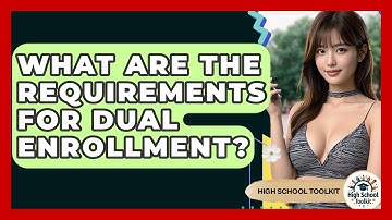 What Are The Requirements For Dual Enrollment? - High School Toolkit