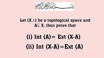 lec #8: (Topology) prove that Int (A) = Ext (X-A) ll Int (X-A) = Ext (A)