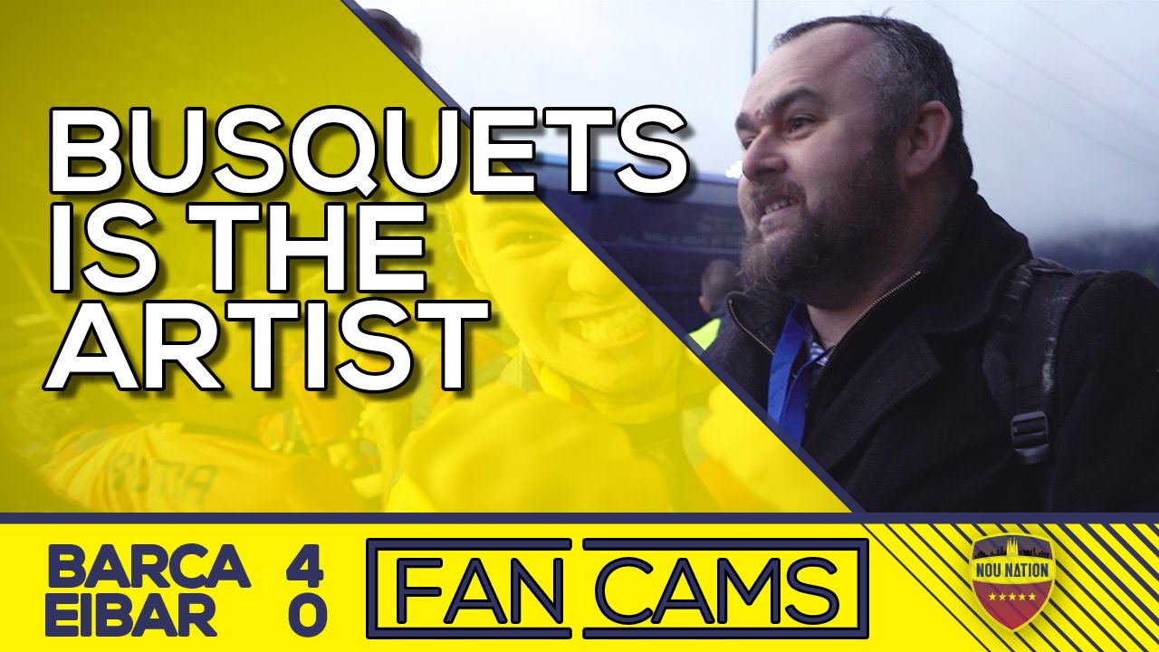 "Busquets is the artist" SD Eibar 04 FC Barcelona FAN CAMS YouTube