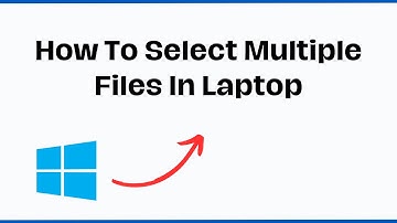 How To Select Multiple Files In Laptop