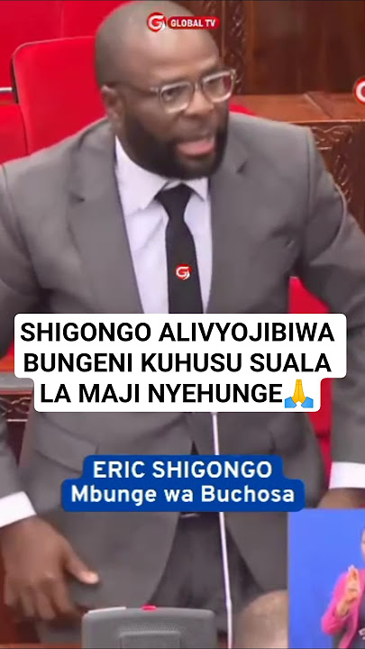 🙏SHIGONGO ALIVYOJIBIWA BUNGENI KUHUSU SUALA LA MAJI NYEHUNGE👏🔥🙏#bungeni #shigongo #globaltv