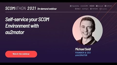 Self-service your SCOM Environment with au2mator by Michael Seidl