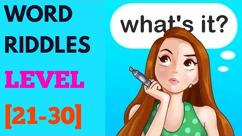 Word riddles level 21 22 23 24 25 26 27 28 29 30 solution or walkthrough