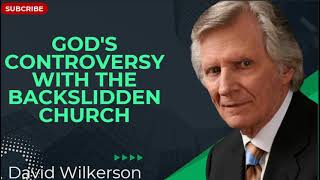 God's Controversy with the Backslidden Church - David Wilkerson