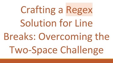 Crafting a Regex Solution for Line Breaks: Overcoming the Two-Space Challenge