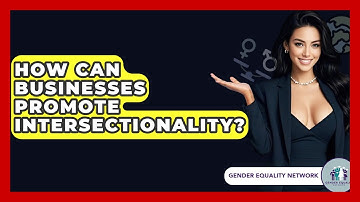 How Can Businesses Promote Intersectionality? - Gender Equality Network