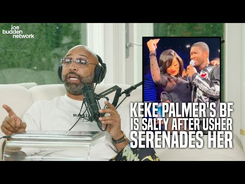 Keke Palmer's BF Is SALTY After Usher Serenades Her | Joe Budden Reacts