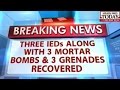 IEDs, Mortar Bombs, Grenades Recovered