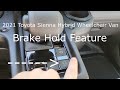 2021 Toyota Sienna Hybrid Wheelchair Van - Brake Hold Feature