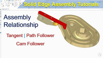Solid Edge Assembly Tutorials #3 | Assembly Relationship - Cam Follower, Path Follower, Tangent