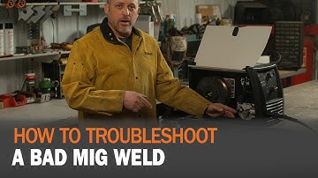 How to Troubleshoot a Bad MIG Weld