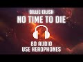 Billie Eilish - No Time To Die (8D AUDIO) 🎧