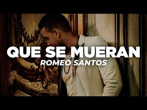 Romeo Santos - Que Se Mueran (Letra)