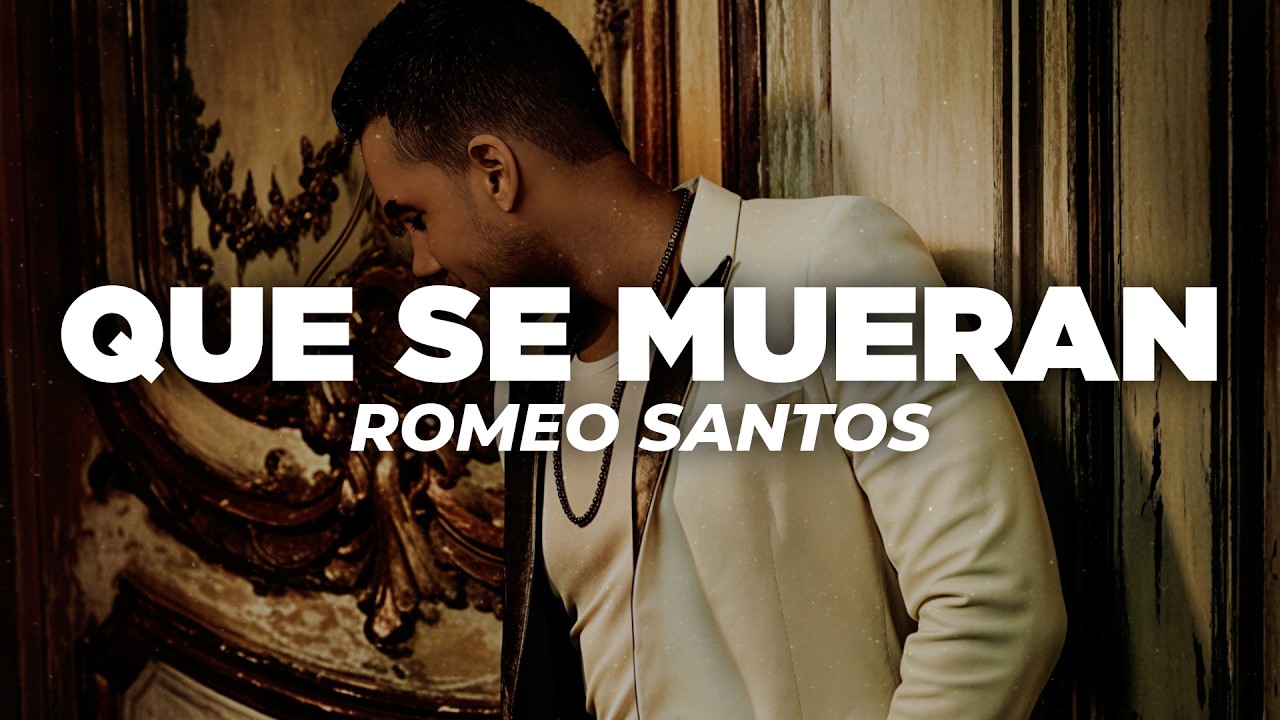 Romeo Santos - Que Se Mueran (Letra)