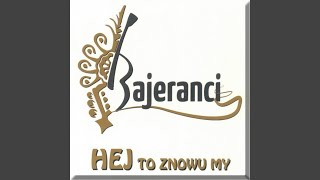 Video thumbnail of "Bajeranci - Zyc To Bajka Zakleta"