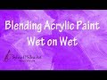 Blending Acrylic paint Wet on Wet