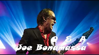 Joe Bonamassa - Questions and Answers Joe Bonamassa - Questions and Answers