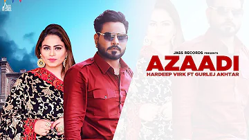 Azaadi (official HD video) Hardeep Virk Ft Gurlej Akhtar | New Punjabi Songs 2022  | Jass Records