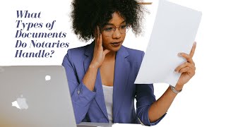 What Documents do Notaries Handle? (Examples of General Notary Work)