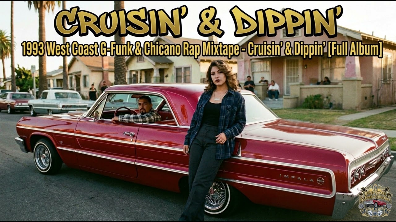 1993 West Coast G-Funk & Chicano Rap Mixtape - Cruisin' & Dippin