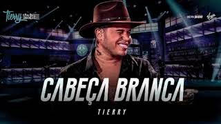 Tierry - CABEÇA BRANCA (áudio)