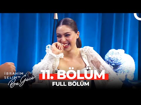 İbrahim Selim ile Bu Gece 11. Bölüm | Cemre Baysel