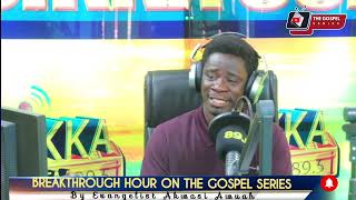 NKWAGYEƐ A ƐNAM GYIDIE SO BA - Breakthrough Hour With Evangelist Akwasi Awuah #TheGospelSeries 
