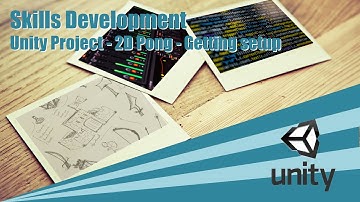 Skills Development - Unity 2D Pong - Getting setup