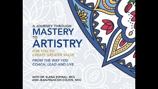 A Journey through Mastery to Artistry to create greater value - Elena Espinal &amp; Jean-Francois Cousin