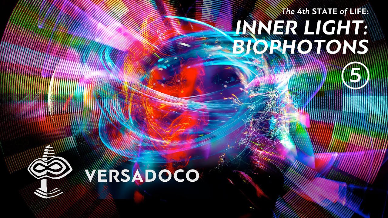 The 4th STATE of LIFE: Inner Light. BIOPHOTONS. Part 5/5 - VERSADOCO