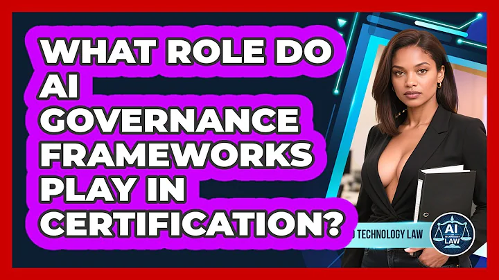 What Role Do AI Governance Frameworks Play In Certification? - AI and Technology Law