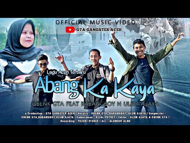 Obenk GTA Feat Babangboy & Ulem Ajaya - Abang Ka Kaya (Official Musik Video) class=