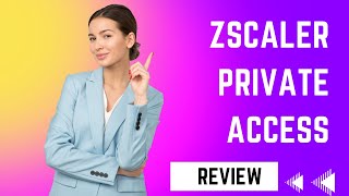 Revolutionize Your Remote Access with Zscaler Private Access - Full Review