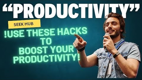 Boost Your Productivity with These Hacks!