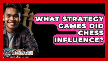 What Strategy Games Did Chess Influence? - The Board Game Xpert