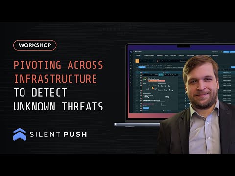 WORKSHOP: Pivoting Across Infrastructure to Detect Unknown Threats - video from Silent Push