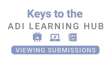 Keys to the ADI Learning Hub | Episode 6: Viewing Submissions