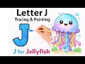 How to Teach Letter J to Toddlers | Write, Trace & Paint J | J Is for Jellyfish