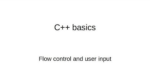 C++ 基礎教學[3]: 流程控制以及使用者輸入