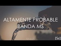 Banda MS - Altamente Probable (Letra)