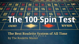 The 100 Spin Test - 107: The Best Roulette System of All Time by the Roulette Master