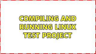 Famous Compiling and running linux test project Net Worth
